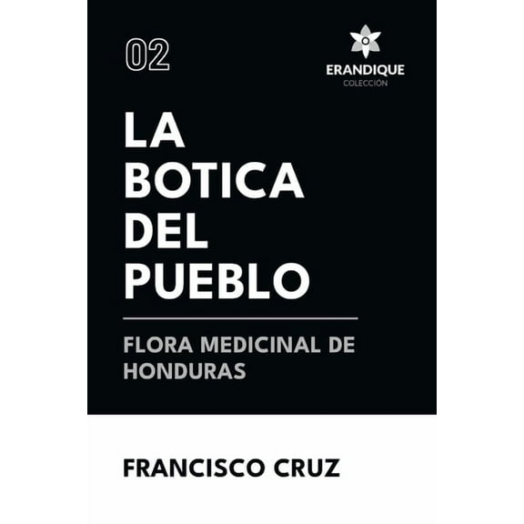 La botica del pueblo flora medicinal de Honduras, (Paperback)