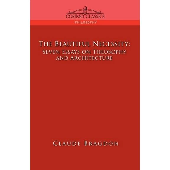 The Beautiful Necessity, Seven Essays on Theosophy and Architecture (Paperback)