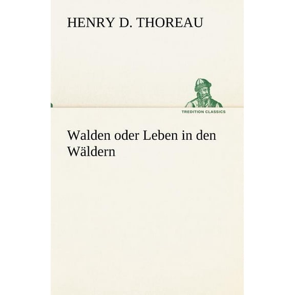 Walden Oder Leben in Den Waldern