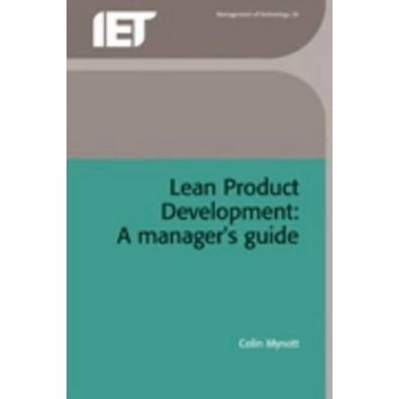History and Management of Technology Lean Product Development: A Manager's Guide, (Hardcover)
