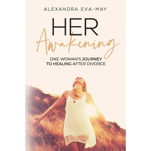 Her Awakening: One Woman's Journey to Healing After Divorce, (Paperback)