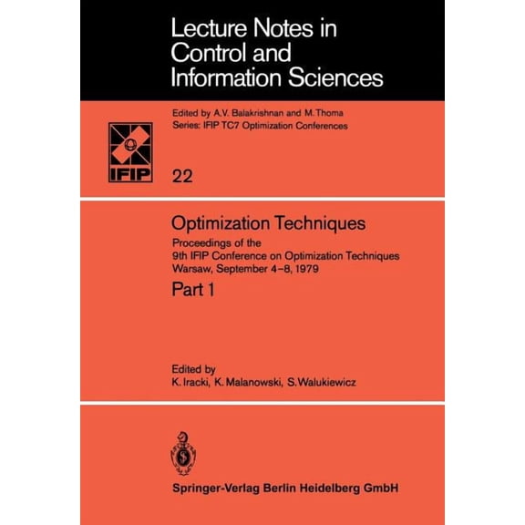 Lecture Notes in Control and Information Optimization Techniques: Proceedings of the 9th Ifip Conference on Optimization Techniques Warsaw, September 4-8, 1979, Book 22, (Paperback)