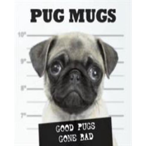 Pug Mugs: Good Pugs Gone Bad