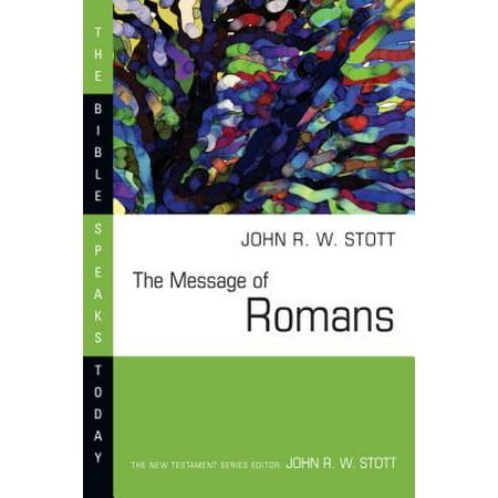 The Message of Romans : God's Good News for the