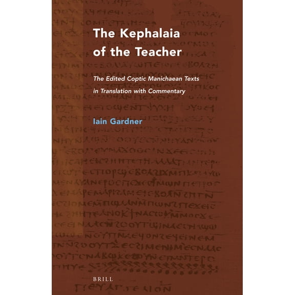 Nag Hammadi and Manichaean Studies The Kephalaia of the Teacher: The Edited Coptic Manichaean Texts in Translation with Commentary, Book 37, (Paperback)