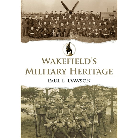 Military Heritage Wakefield's Military Heritage, (Paperback)