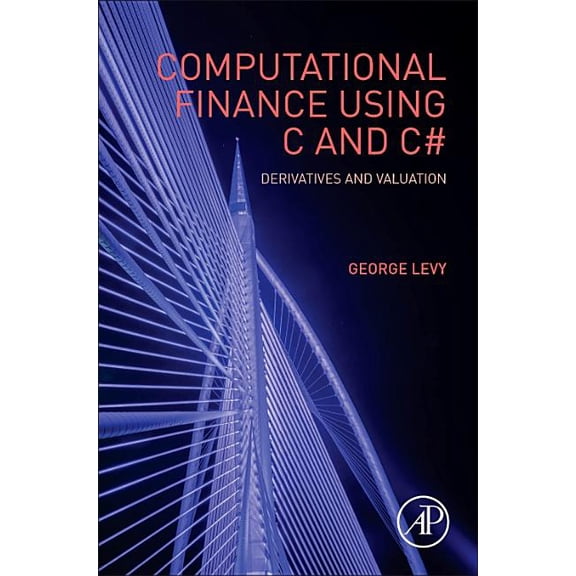 Quantitative Finance Computational Finance Using C and C#: Derivatives and Valuation, (Hardcover)