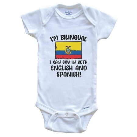 

I m Bilingual I Can Cry In Both English And Spanish Funny Ecuadorian Flag Baby Bodysuit - Ecuador One Piece