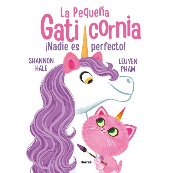 PequeÃ±a Gaticornia, La Â¡Nadie Es Perfecto! / Pretty Perfect Kitty-Corn, (Paperback)