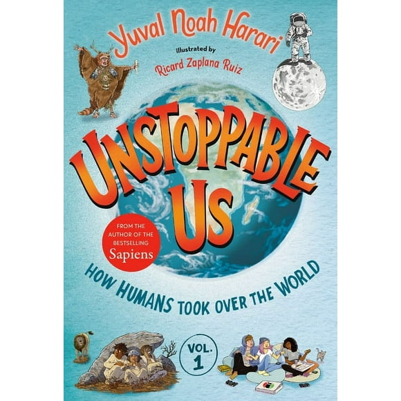 Unstoppable Us: Unstoppable Us, Volume 1: How Humans Took Over the World (Series #1) (Hardcover)
