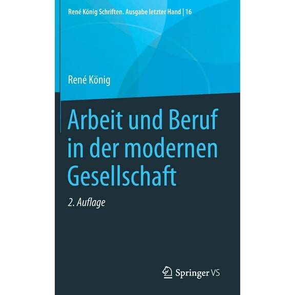 René König Schriften. Ausgabe Letzter Ha Arbeit Und Beruf in Der Modernen Gesellschaft, Book 16, (Hardcover)