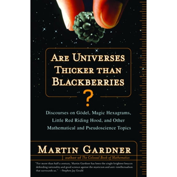 Pre-Owned Are Universes Thicker Than Blackberries?: Discourses on Godel, Magic Hexagrams, Little Red Riding Hood, and Other Mathematical and Pseudoscientific T... (Hardcover) 0393057429 9780393057423