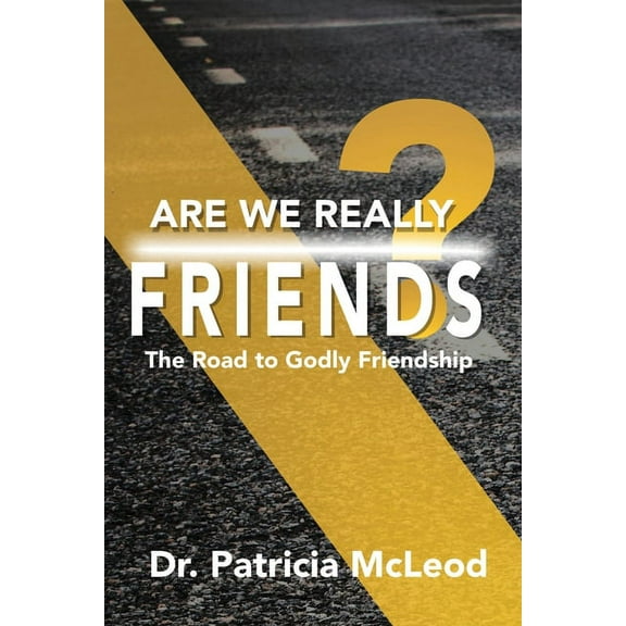 Are We Really Friends?: The Road to Godly Friendship!, (Paperback)