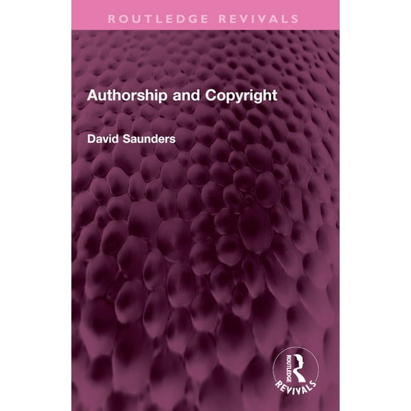 Routledge Revivals Authorship and Copyright, (Paperback)