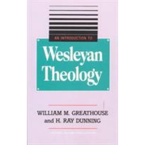 Pre-Owned An Introduction to Wesleyan Theology (Paperback) 0834119994 9780834119994