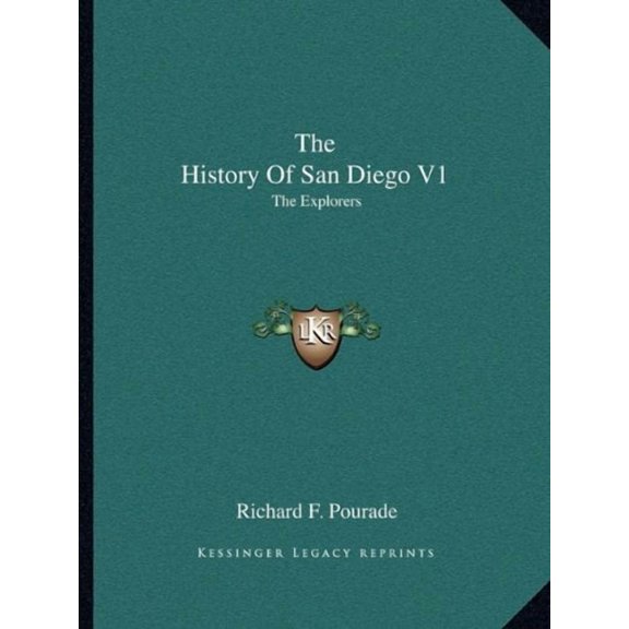 The History Of San Diego V1: The Explorers Paperback 1163817058 9781163817056 Richard F. Pourade