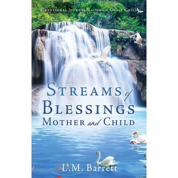 Streams of Blessings Mother and Child: Devotional Journal Raising a Godly Child, (Paperback)