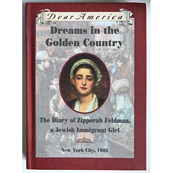 Pre-Owned Dreams in the Golden Country: The Diary of Zipporah Feldman, a Jewish Immigrant Girl, New York City, 1903 (Dear America), 9780590029735, 0590029738, Hardcover,