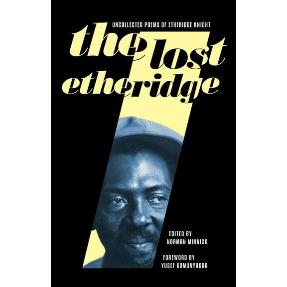 The Lost Etheridge: Uncollected Poems of Etheridge Knight, (Paperback)