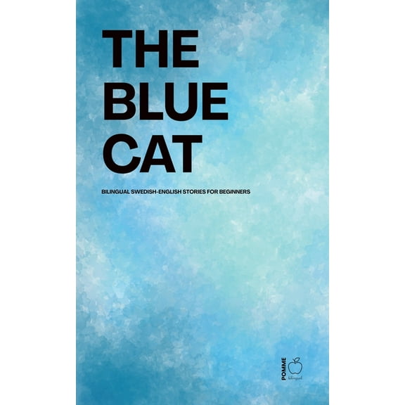 The Blue Cat: Bilingual Swedish-English Stories for Beginners, (Paperback)