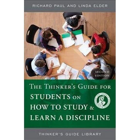 Thinker's Guide Library: The Thinker's Guide for Students on How to Study & Learn a Discipline (Edition 2) (Paperback)
