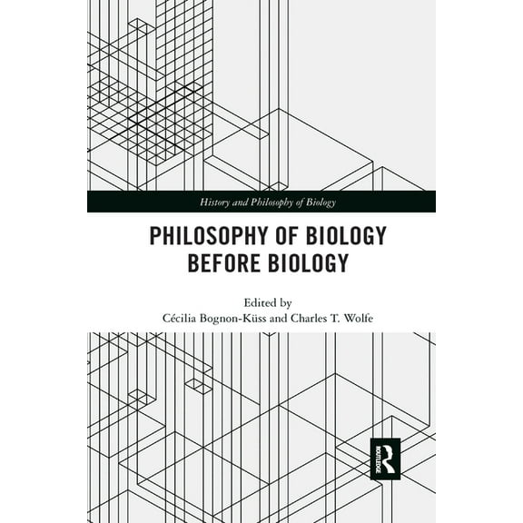 History and Philosophy of Biology Philosophy of Biology Before Biology, (Paperback)