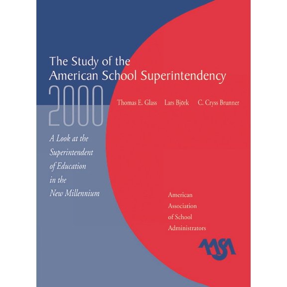 The Study of the American Superintendency, 2000: A Look at the Superintendent of Education in the New Millennium, (Paperback)