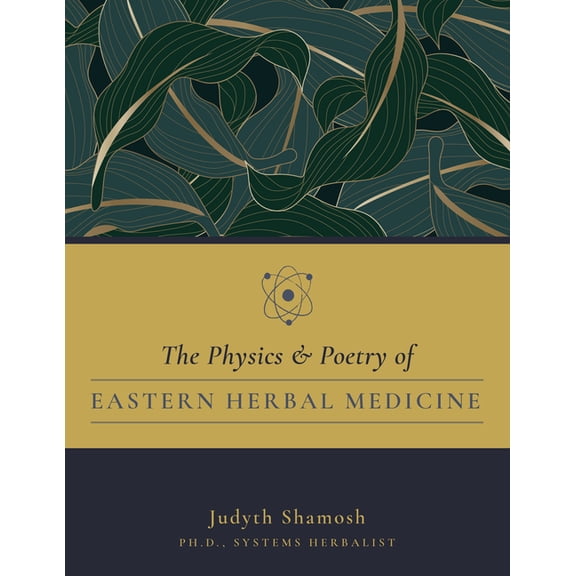 The Physics & Poetry of Eastern Herbal Medicine, (Paperback)