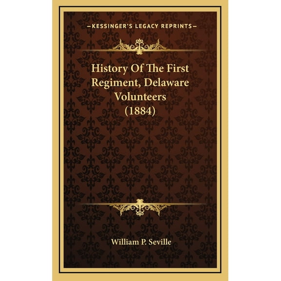 History Of The First Regiment, Delaware Volunteers (1884) (Hardcover)