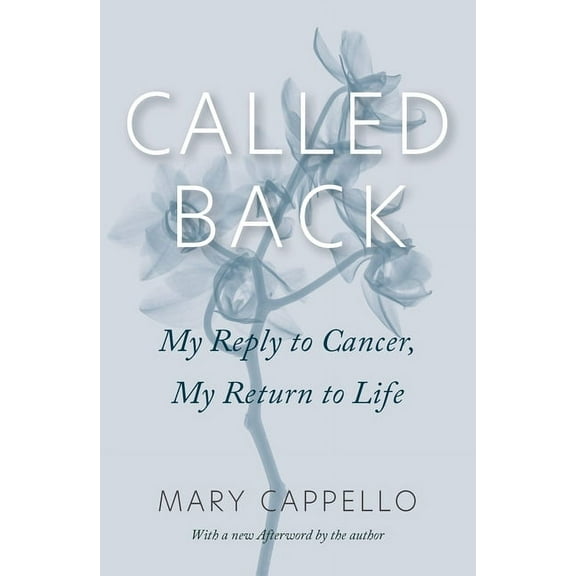 Called Back: My Reply to Cancer, My Return to Life, (Paperback)