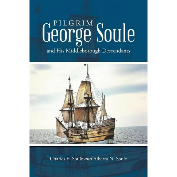 Pilgrim George Soule and His Middleborough Descendants, (Paperback)