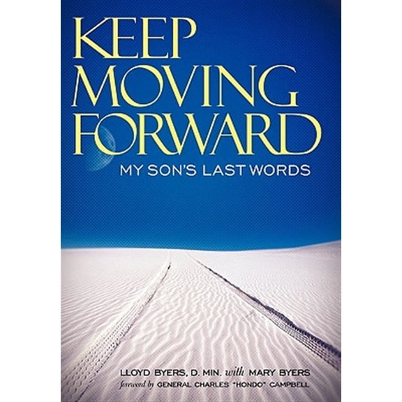 Pre-Owned Keep Moving Forward: My Son's Last Words (Paperback) 1449716296 9781449716295