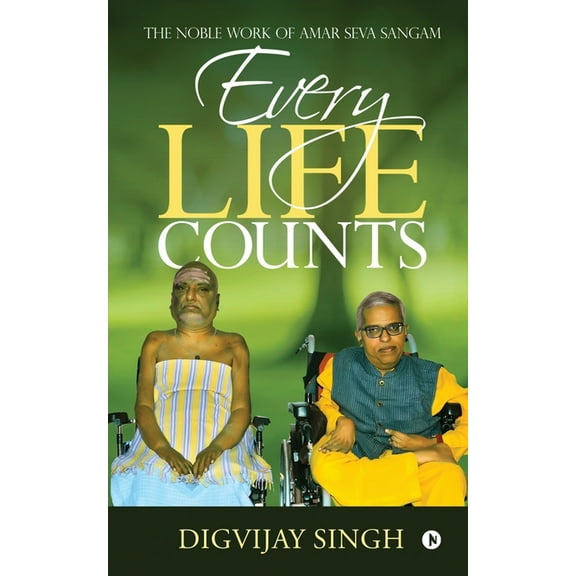 Every Life Counts: The Noble Work of Amar Seva Sangam, (Paperback)