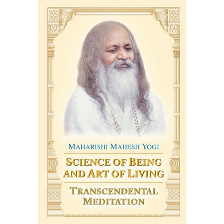 Science of Being and Art of Living : Transcendental Meditation