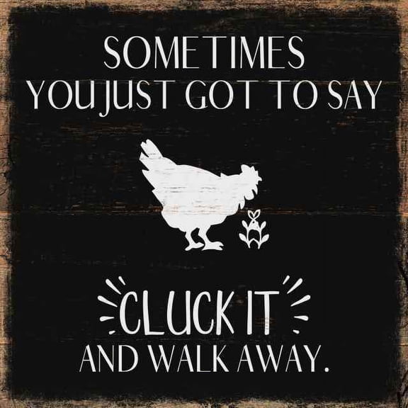 Cluck it, Walk away Rustic Looking Inspiration Farmhouse Wood Sign Wall Décor 8 x 8 Wood Sign B3-08080061049
