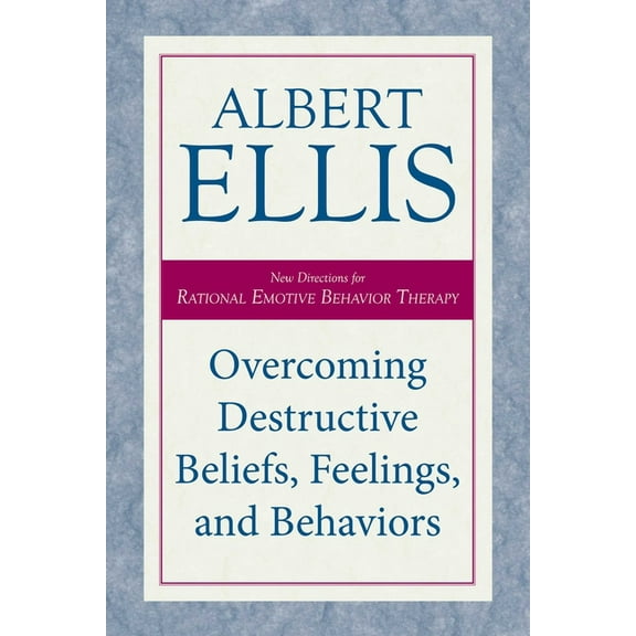 Overcoming Destructive Beliefs, Feelings, and Behaviors: New Directions for Rational Emotive Behavior Therapy, (Paperback)