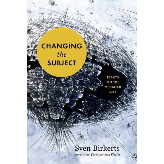 Changing the Subject : Art and Attention in the Internet Age (Paperback)