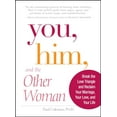 thumbnail image 1 of Pre-Owned You, Him and the Other Woman: Break the Love Triangle and Reclaim Your Marriage, Your Love, and Your Life (Paperback) 1598698958 9781598698954, 1 of 1