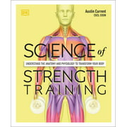 Science of Strength Training: Understand the Anatomy and Physiology to Transform Your Body, Used [Paperback]