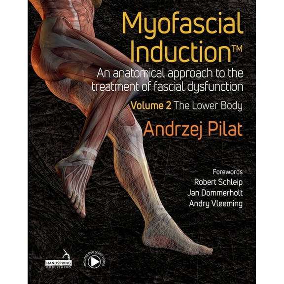 Myofascial Induction(tm) Volume 2: The Lower Body: An Anatomical Approach to the Treatment of Fascial Dysfunction (Hardcover)