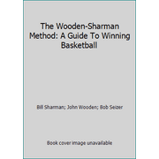 The Wooden-Sharman Method: A Guide To Winning Basketball, Used [Hardcover]