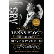 ALAN PAUL; ANDY ALEDORT Texas Flood : The Inside Story of Stevie Ray Vaughan (Paperback)