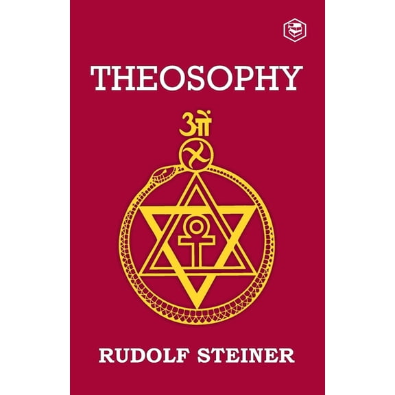 Theosophy: An Introduction to the Supersensible Knowledge of the World and the Destination of Man, (Paperback)
