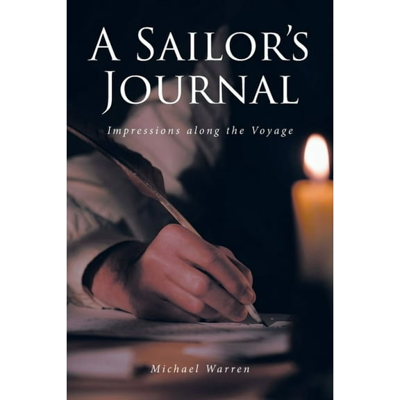 A Sailor's Journal: Impressions along the Voyage, (Paperback)