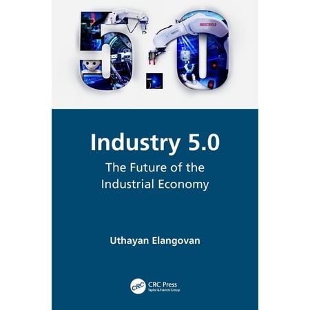 Industry 5.0: The Future of the Industrial Economy (Paperback)