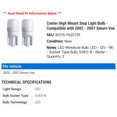 thumbnail image 2 of Center High Mount Stop Light Bulb - Compatible with 2002 - 2007 Saturn Vue 2003 2004 2005 2006, 2 of 2