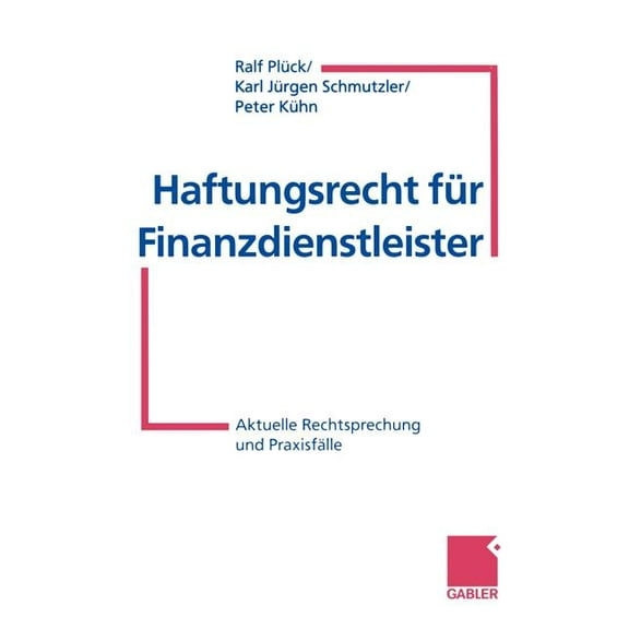 Haftungsrecht Für Finanzdienstleister: Aktuelle Rechtsprechung Und Praxisfälle, (Paperback)