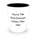 thumbnail image 2 of You're The Mama Everyone Wishes They Had Shot Glass, Mama Ceramic Cup, Best Gift, 2 of 2