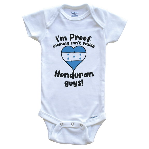 I'm Proof Mommy Can't Resist Honduran Guys Baby Bodysuit