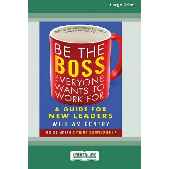 Be the Boss Everyone Wants to Work For: A Guide for New Leaders [Standard Large Print 16 Pt Edition], (Paperback)